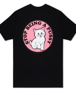 Stop Being A Pussy Tee (Black)